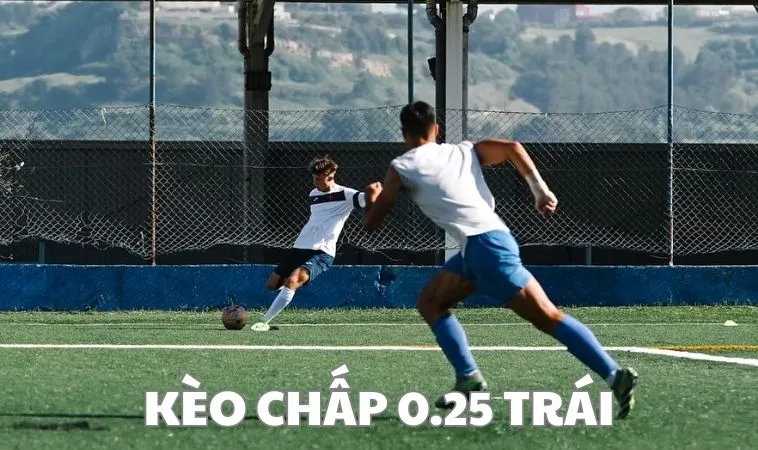 Kèo Chấp 0.25