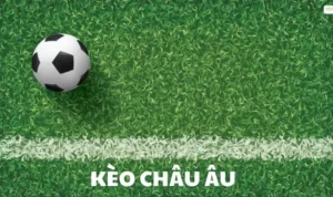 Kèo Châu Âu