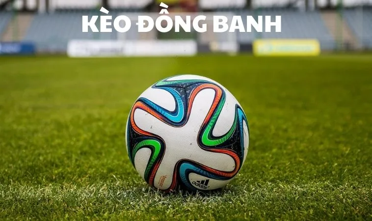 kèo đồng banh