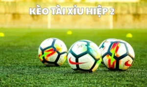 Kèo Tài Xỉu Hiệp 2